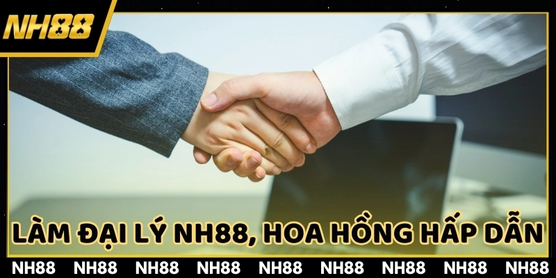 Trở thành đại lý NH88, nhận hoa hồng hấp dẫn để phát triển kinh doanh